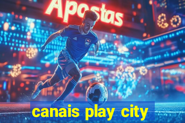 canais play city